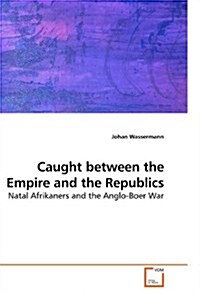 Caught Between the Empire and the Republics (Paperback)