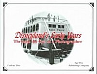Disneylands Early Years Through the Eye of a Photographer (Paperback)