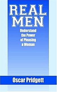 Real Men Understand the Power of Pleasing a Woman: Aspects of a Real Man (Paperback)
