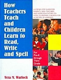 How Teachers Teach And Children Learn to Read, Write And Spell (Paperback, 2nd)