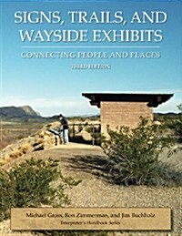 Signs, Trails, And Wayside Exhibits (Paperback, 3rd, Revised, Updated)