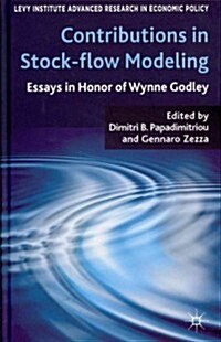 Contributions to Stock-Flow Modeling : Essays in Honor of Wynne Godley (Hardcover)
