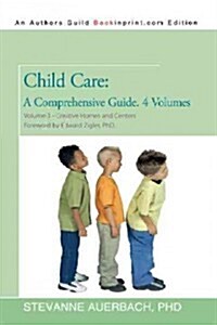 Child Care: A Comprehensive Guide. 4 Volumes: Volume 3--Creative Homes and Centers: Foreword by Edward Zigler, PhD (Paperback)