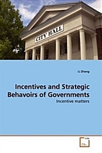 Incentives and Strategic Behavoirs of Governments (Paperback)