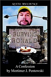Burying Ronald: A Confession by Mortimer J. Pentowski (Paperback)