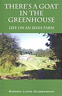 Theres a Goat in the Greenhouse: Life on an Irish Farm (Paperback)