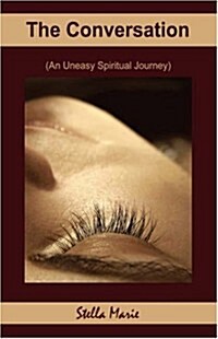 The Conversation: An Uneasy Spiritual Journey (Paperback)