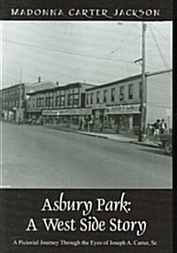 Asbury Park: A West Side Story - A Pictorial Journey Through the Eyes of Joseph A. Carter, Sr (Paperback)