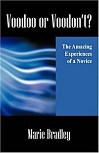Voodoo or Voodont? The Amazing Experiences of a Novice (Paperback)