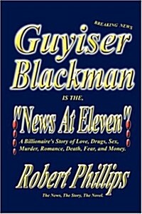 Guyiser Blackman Is the News at Eleven (Paperback)