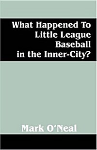 What Happened to Little League Baseball in the Inner-city? (Paperback)