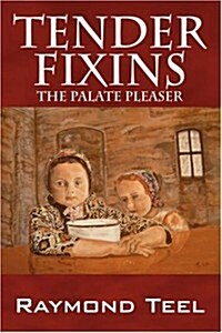 Tender Fixins: The Palate Pleaser (Paperback)