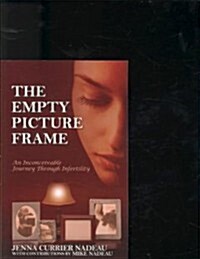 The Empty Picture Frame: An Inconceivable Journey Through Infertility (Paperback)