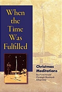 When the Time Was Fulfilled: Christmas Meditations (Paperback, 2)