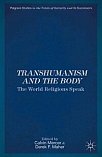 Transhumanism and the Body : The World Religions Speak (Hardcover)