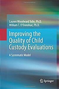 Improving the Quality of Child Custody Evaluations: A Systematic Model (Paperback, 2012)
