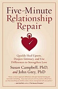 Five-Minute Relationship Repair: Quickly Heal Upsets, Deepen Intimacy, and Use Differences to Strengthen Love (Paperback)