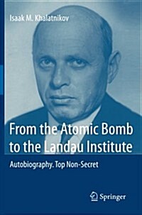 From the Atomic Bomb to the Landau Institute: Autobiography. Top Non-Secret (Paperback, 2012)
