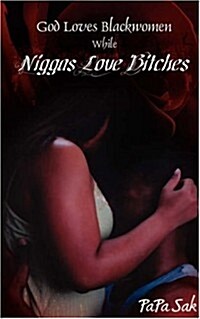 God Loves Blackwomen While Niggas Love Bitches (Paperback)