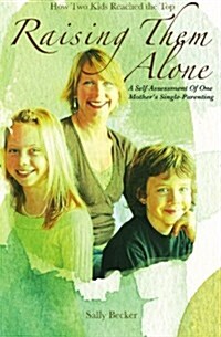 Raising Them Alone: : A Self-Assessment of One Mothers Single-Parenting (Paperback)