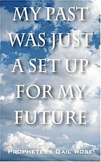My Past Was Just A Set Up For My Future (Paperback)