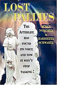 Lost Pallies: The Afterlife Has Found Its Voice and Now It Wont Stop Talking! (Paperback)