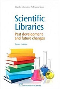 Scientific Libraries : Past Developments and Future Changes (Hardcover)