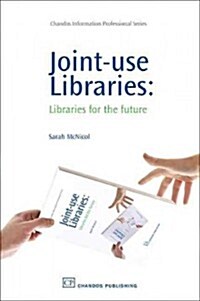 Joint-Use Libraries: Libraries for the Future (Hardcover)