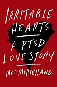Irritable Hearts: A Ptsd Love Story (Hardcover)