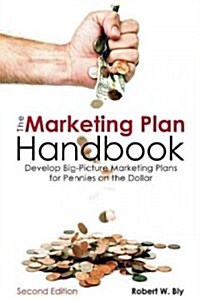 The Marketing Plan Handbook: Develop Big-Picture Marketing Plans for Pennies on the Dollar (Paperback, 2)