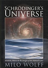 Schroedingers Universe and the Origin of the Natural Laws (Paperback)