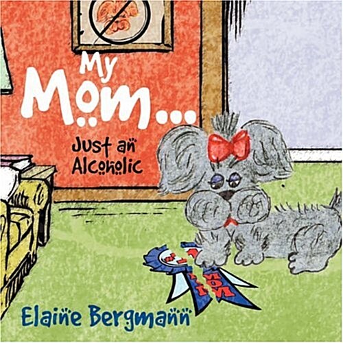 My Mom.....just an Alcoholic (Paperback)