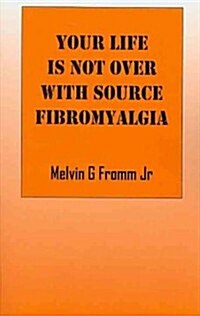 Your Life Is Not over With Source Fibromyalgia (Paperback)