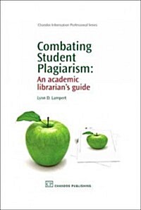 Combating Student Plagiarism: An Academic Librarians Guide (Hardcover)
