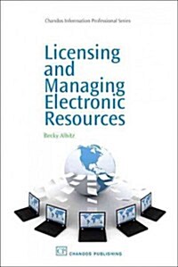 Licensing and Managing Electronic Resources (Hardcover)