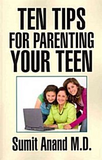 Ten Tips for Parenting Your Teen (Paperback)