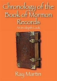 Chronology of the Book of Mormon Records: An In-Depth Look (Paperback)