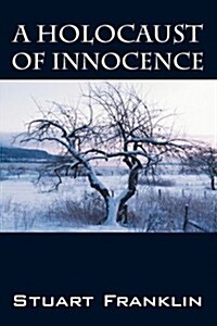 A Holocaust of Innocence: An Innocence of Childhood Lost (Paperback)