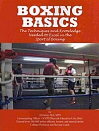 Boxing Basics: The Techniques and Knowledge Needed to Excel in the Sport of Boxing (Paperback)