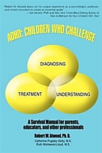 ADHD: Children Who Challenge: A Survival Manual (Paperback)