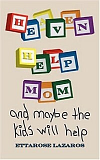 Heaven Help Mom: And Maybe the Kids Will Help (Paperback)