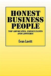 Honest Business People: Top Advocates, Consultants and Lwayers! (Paperback)