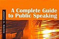 A Complete Guide to Public Speaking (Paperback)