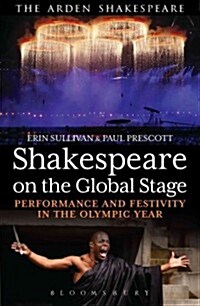 Shakespeare on the Global Stage : Performance and Festivity in the Olympic Year (Paperback)