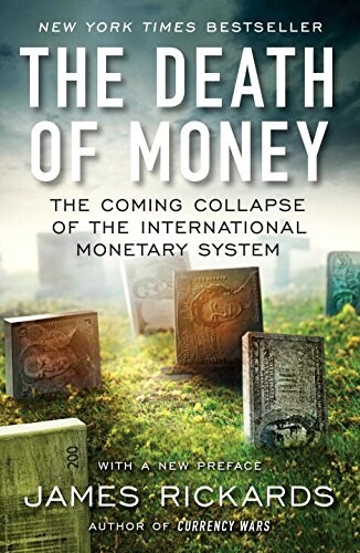 The Death of Money: The Coming Collapse of the International Monetary System (Paperback)