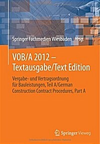 Vob/A 2012 - Textausgabe/Text Edition: Vergabe- Und Vertragsordnung Fur Bauleistungen, Teil A/German Construction Contract Procedures, Part a (Paperback, 2014)