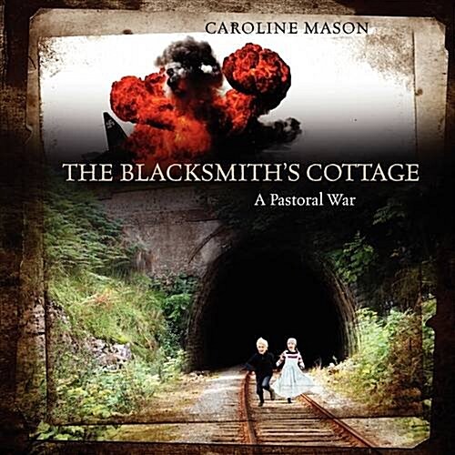 The Blacksmiths Cottage: A Pastoral War (Paperback)