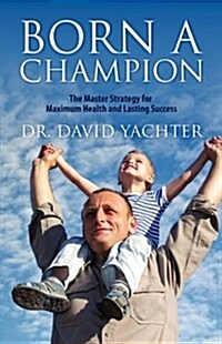 Born a Champion: The Master Strategy for Maximum Health and Lasting Success (Hardcover)