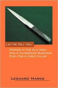 Let Me Tell You, Pimping in the Old West Was a Dangerous Business Even for a Hired Killer (Paperback)