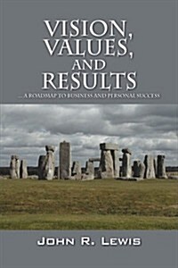Vision, Values, and Results: ... a Roadmap to Business and Personal Success (Hardcover)